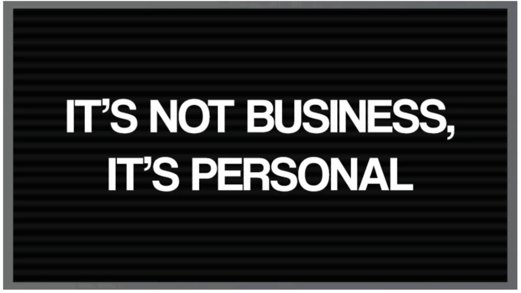 It's not business, it's personal