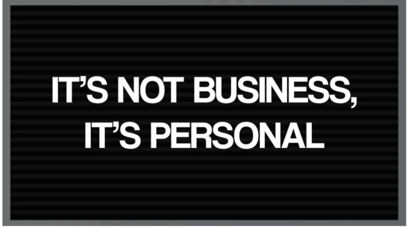 It's not business, it's personal